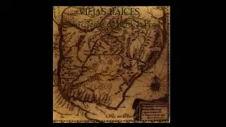 Viejas Raíces - De las colonias del Río de la Plata (full album)
