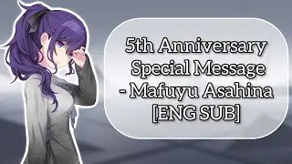 5th Anniversary Special Message - Mafuyu Asahina [ENG SUB]