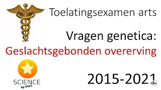 Toelatingsexamen arts, vragen genetica: geslachtsgebonden overerving 2015 -2021