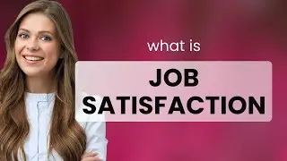 Understanding Job Satisfaction: A Guide for English Learners