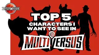 Top 5 Characters I Want To See In Multiversus
