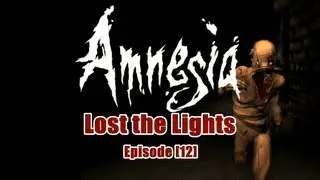 POWER SOURCE ORB HURTS - Let's Play &diams; Amnesia: Lost the Lights [12] w/YourGibs - Scary