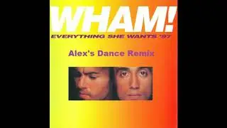George Michael - Everything She Wants (Alex's Dance Remix)