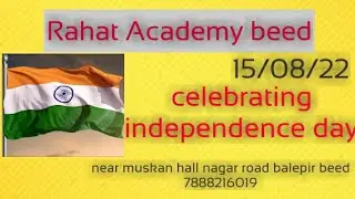 independence day celebrating #Rahat Academy near muskan hall nagar road balepir beed.  7888216019🇮🇳😍