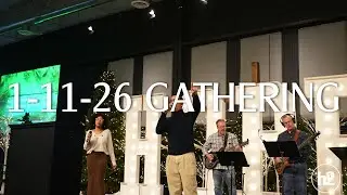 Sunday Gathering 1/11/26