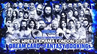 WWE Wrestlemania London 2028 Dream Card - Fantasy Booking