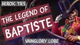 VAINGLORY LORE: BAPTISTE - Heroic Ties