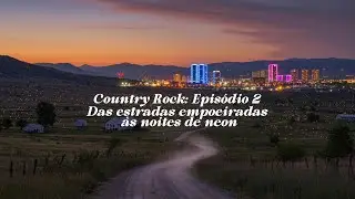 Country Rock: Epis&oacute;dio 2 (Highways & Heartstrings)#CountryRock
