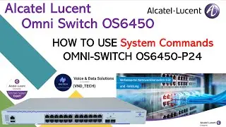 How to use System Commands (Time, Date, Contact, Location, Name)- Alcatel Lucent OmniSwitch