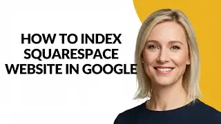 How to Index Squarespace Website In Google - Julia'sTutorials