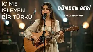Dünden Beri | Dinleyeni Alıp Götürüyor | (Söz - Müzik: Celâli)