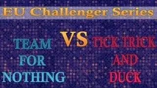 Tick Trick and Duck vs Team For Nothing  | EUROPE CHALLENGER SERIES 2014 | Play-in | HD