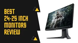 Best 24 25 Inch Monitors &ndash; Top 5 Picks & Reviews