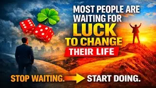 Most People Are Waiting for Luck to Change Their Life,