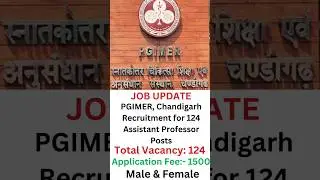 PGIMER, Chandigarh Recruitment 2024 Apply for 124 Assistant Professor Posts #job #vacancy #assistant