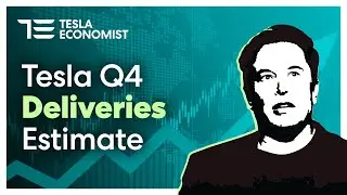 Tesla Q4 Deliveries Estimate!