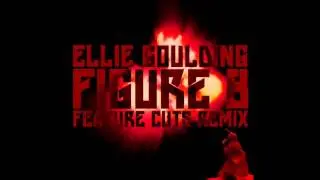 Ellie Goulding- Figure 8 (Feature Cuts Remix) [HD]