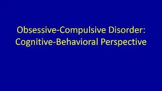 OCD Cognitive Behavioral Perspective