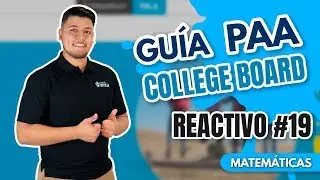 Gu&iacute;a PAA Resuelta | Reactivo #19 | COLLEGE BOARD | UDG | ITESM | ITAM | Cetys