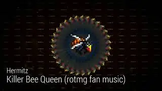 Hermitz - Killer Bee Queen (rotmg fan music)