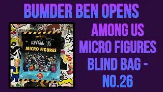 Opening A Among Us Micro Figures Blind Bag *No.26*