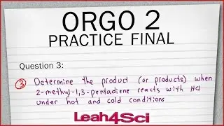 Orgo 2 Practice Exam Q3 Thermodynamic vs Kinetic Addition Product