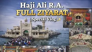“🤲Dargah Hazrat Haji Ali Shah R.A. Full Ziyarat | Special Vlog  13 Rajab|Mumbai|@AhmadAnsarishorts