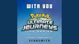 With You (Theme from Pok&eacute;mon Ultimate Journeys)