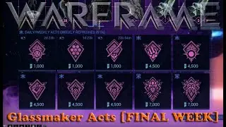Warframe - Glassmaker Acts [FINAL WEEK]