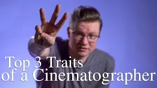 Top 3 Traits of a Cinematographer | Make Media Studios