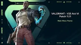 VALORANT V25 Act VI - Main Menu Theme (Patch 11.11) [HQ]