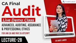 CA Final Audit -  Live Demo Class - Lecture 2B - CA Aarti Lahoti