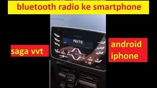 Cara Connect Bluetooth Radio Proton Saga VVT standart ke Smartphone