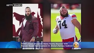 WWE's Braun Strowman Wants 'Family Reunion' With Ravens' Rookie Ben Cleveland At Jimmy's Famous Seaf