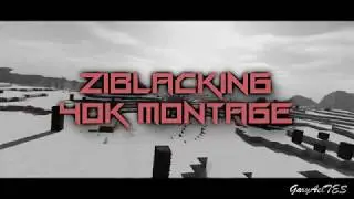 ZIBLACKING 40K MONTAGE ?? (INSANE EDIT)