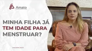 Minha Filha Já Tem Idade Para Menstruar?