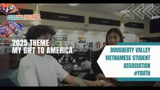 Dougherty Valley Vietnamese Student Association - 2025 Asian American Stories Video Contest