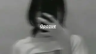 Maes - Opaque ( s l o w e d + r e v e r b )
