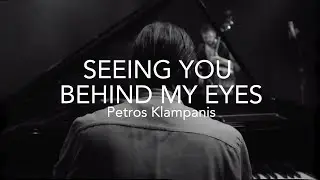 SEEING YOU BEHIND MY EYES (Official Video) | Petros Klampanis