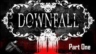 Downfall - Part One - No Commentary Playthrough