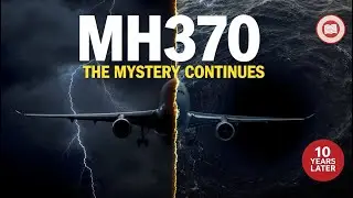 10 Years Later: The Truth Behind Flight MH370