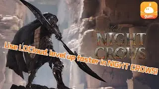 NIGHT CROWS | 4 Tips to Leveling Up Faster in NIGHT CROWS with LDCloud