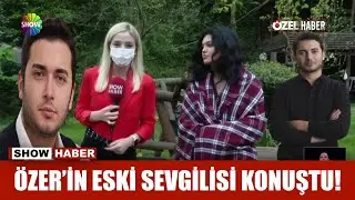 &Ouml;zer'in eski sevgilisi konuştu!