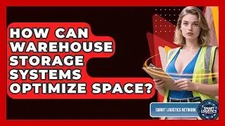 How Can Warehouse Storage Systems Optimize Space? - Smart Logistics Network
