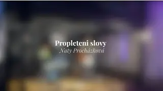 Propleteni slovy - Naty Procházková (original)