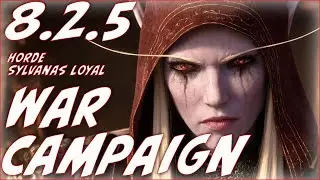 8.2.5 War Campaign Conclusion Play through Horde Sylvanas Loyal.