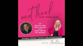 570 - Building your money machine with Mel Abraham Money Mentor & globally recognized thought leader