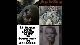 21 Black Boys Burned 🔥  Alive in Dormitory In Wrightsville Arkansas.