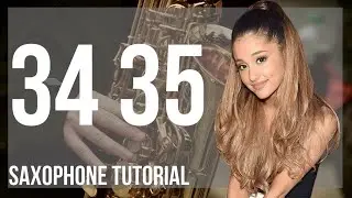How to play 34 35 by Ariana Grande on Alto Sax (Tutorial)