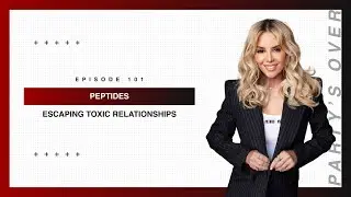 Peptides, Energy & Toxic Relationships | Party&rsquo;s Over Show